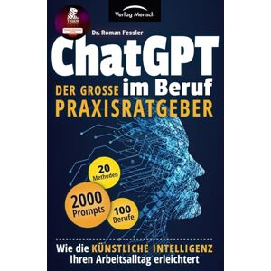 Fessler, Dr. Roman ChatGPT im Beruf Der große Praxisratgeber: Wie die Künstliche Intelligenz Ihren Arbeitsalltag erleichtert. Inklusive 2000 Prompts und 20 Methoden für 100 Berufe Fessler, Dr. Roman ChatGPT im Beruf Der große Praxisratgeber: Wie die Künstliche Intelligenz Ihren Arbeitsalltag erleichtert. Inklusive 2000 Prompts und 20 Methoden für 100 Berufe