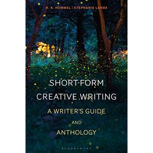 Stephanie Lenox Short-Form Creative Writing: A Writer's Guide and Anthology (Bloomsbury Writer's Guides and Anthologies) Stephanie Lenox Short-Form Creative Writing: A Writer's Guide and Anthology (Bloomsbury Writer's Guides and Anthologies)