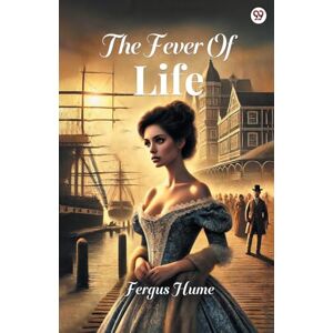Hume, Fergus The Fever Of Life (Edition1) Hume, Fergus The Fever Of Life (Edition1)