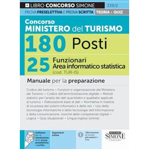 AA.VV Concorso Ministero del Turismo 180 Posti – 25 Funzionari Area informatico-statistica (cod. TUR-IS) – Manuale per la preparazione AA.VV Concorso Ministero del Turismo 180 Posti – 25 Funzionari Area informatico-statistica (cod. TUR-IS) – Manuale per la preparazione