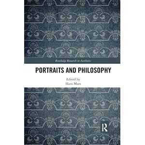 Portraits and Philosophy (Routledge Research in Aesthetics) Portraits and Philosophy (Routledge Research in Aesthetics)