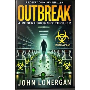 Lonergan, John Patrick Outbreak: A Robert Cook Spy Thriller (Robert Cook Medical Mystery) Lonergan, John Patrick Outbreak: A Robert Cook Spy Thriller (Robert Cook Medical Mystery)