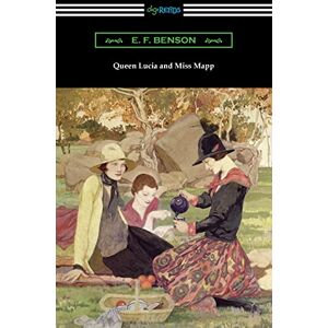 Benson, E F Queen Lucia and Miss Mapp Benson, E F Queen Lucia and Miss Mapp