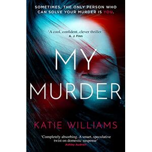 Williams, Katie My Murder: an absorbing thriller with a shocking twist you won't see coming Williams, Katie My Murder: an absorbing thriller with a shocking twist you won't see coming