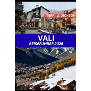 DICKSON, TERRI J. VAIL REISEFÜHRER 2026: Vail Uncovered: Entdecken Sie Colorados ganzjähriges Bergparadies DICKSON, TERRI J. VAIL REISEFÜHRER 2026: Vail Uncovered: Entdecken Sie Colorados ganzjähriges Bergparadies