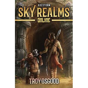 Osgood, Troy Axestorm: Sky Realms Online Book Three Osgood, Troy Axestorm: Sky Realms Online Book Three