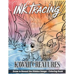 Ellie Ink Publishing Ink Tracing Fantasy Kawaii Creatures Coloring Book: An Adorable Collection of 40 Whimsical Fantasy Creatures to Trace Ink and Color for Pure Joy Ellie Ink Publishing Ink Tracing Fantasy Kawaii Creatures Coloring Book: An Adorable Collection of 40 Whimsical Fantasy Creatures to Trace Ink and Color for Pure Joy
