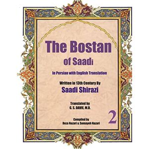 Shirazi, Saadi The Bostan of Saadi: In Persian with English Translation: Volume 2 Shirazi, Saadi The Bostan of Saadi: In Persian with English Translation: Volume 2