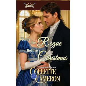 Cameron, Collette ’Twas the Rogue Before Christmas: 7 (The Honorable Rogues®) Cameron, Collette ’Twas the Rogue Before Christmas: 7 (The Honorable Rogues®)