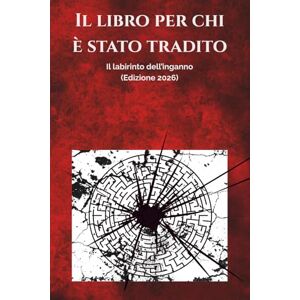 Editoria, GramTik Il libro per chi è stato tradito: Il labirinto dell'inganno Editoria, GramTik Il libro per chi è stato tradito: Il labirinto dell'inganno