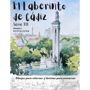Rey Piulestán, Manuel EL LABERINTO DE CÁDIZ III: Acuarelas y Dibujos para copiar, pintar y enmarcar. Serie 3 Rey Piulestán, Manuel EL LABERINTO DE CÁDIZ III: Acuarelas y Dibujos para copiar, pintar y enmarcar. Serie 3