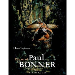 Bonner, Paul Out of the Forests: The Art of Paul Bonner Bonner, Paul Out of the Forests: The Art of Paul Bonner