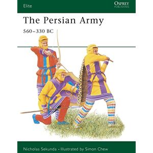 Sekunda, Nicholas The Persian Army 560-330 BC: No. 42 (Elite) Sekunda, Nicholas The Persian Army 560-330 BC: No. 42 (Elite)