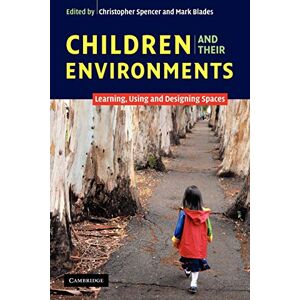 Spencer, Christopher Children and their Environments: Learning, Using and Designing Spaces Spencer, Christopher Children and their Environments: Learning, Using and Designing Spaces