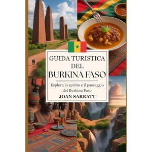 Sarratt, Joan Guida turistica del Burkina Faso 2026: Esplora lo spirito e il paesaggio del Burkina Faso Sarratt, Joan Guida turistica del Burkina Faso 2026: Esplora lo spirito e il paesaggio del Burkina Faso