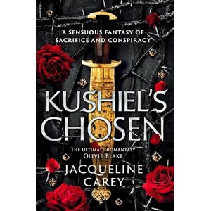 Carey, Jacqueline Kushiel's Chosen: a Fantasy Romance Full of Intrigue and Betrayal (Kushiel's Legacy) Carey, Jacqueline Kushiel's Chosen: a Fantasy Romance Full of Intrigue and Betrayal (Kushiel's Legacy)