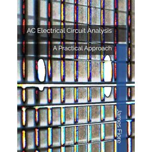 Fiore, James M. AC Electrical Circuit Analysis: A Practical Approach Fiore, James M. AC Electrical Circuit Analysis: A Practical Approach