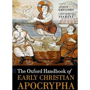 GREGORY OXFORD HANDBOOK OF EARLY CHRISTIAN APOCRYPHA OHBK PAPER (Oxford Handbooks) GREGORY OXFORD HANDBOOK OF EARLY CHRISTIAN APOCRYPHA OHBK PAPER (Oxford Handbooks)