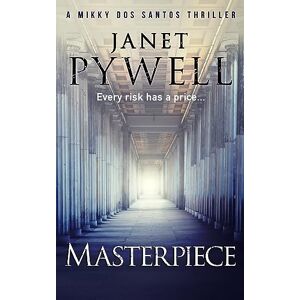 Pywell, Janet Masterpiece: Every Risk Has A Price but she's only one burglary away: 1 (A Mikky dos Santos Thriller) Pywell, Janet Masterpiece: Every Risk Has A Price but she's only one burglary away: 1 (A Mikky dos Santos Thriller)
