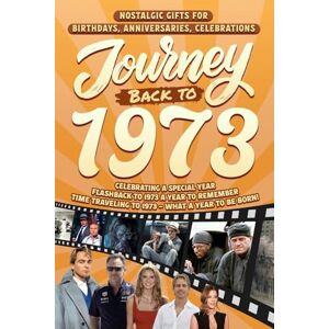 Cummings, Clarice Journey Back To 1973: Nostalgic Gifts For Birthdays, Anniversaries, Celebrations: Back In Time Keepsake 1973 History Book for Mom, Dad, Grandparents, Friends, and More Cummings, Clarice Journey Back To 1973: Nostalgic Gifts For Birthdays, Anniversaries, Celebrations: Back In Time Keepsake 1973 History Book for Mom, Dad, Grandparents, Friends, and More