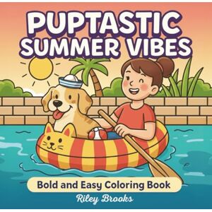 Brooks, Riley Puptastic Summer Vibes: Dog Coloring Book for Kids, Adults, 35+ Coloring Pages Cute Puppy Designs for Vacation Relaxation and Creativity Brooks, Riley Puptastic Summer Vibes: Dog Coloring Book for Kids, Adults, 35+ Coloring Pages Cute Puppy Designs for Vacation Relaxation and Creativity