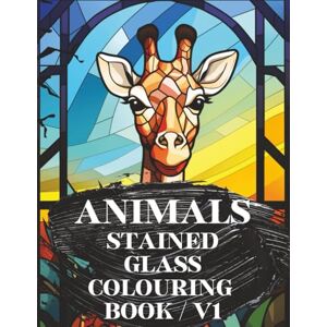 walker, luke Animals Stained Glass Colouring Book V1: Colourful Window-Style Animal Illustrations for Kids, Teens, and Adults (Animals Stained Glass Colouring Books V1-3) walker, luke Animals Stained Glass Colouring Book V1: Colourful Window-Style Animal Illustrations for Kids, Teens, and Adults (Animals Stained Glass Colouring Books V1-3)