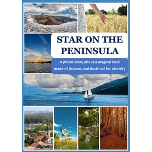 Nestorović, Pero Star on the Peninsula: A photo story about a magical land made of dreams and destinated for eternity Nestorović, Pero Star on the Peninsula: A photo story about a magical land made of dreams and destinated for eternity