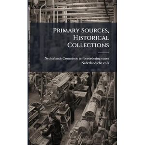 Commissie Ter Bevordering Eener Neder Primary Sources, Historical Collections Commissie Ter Bevordering Eener Neder Primary Sources, Historical Collections