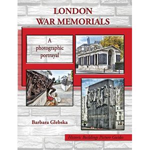 Glebska, Barbara London War Memorials: A photographic portrayal (Historic Buildings Picture Guides) Glebska, Barbara London War Memorials: A photographic portrayal (Historic Buildings Picture Guides)