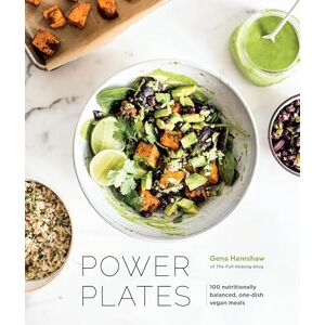 Gena Hamshaw Power Plates: 100 Nutritionally Balanced, One-Dish Vegan Meals Gena Hamshaw Power Plates: 100 Nutritionally Balanced, One-Dish Vegan Meals