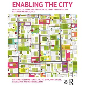Enabling the City: Interdisciplinary and Transdisciplinary Encounters in Research and Practice Enabling the City: Interdisciplinary and Transdisciplinary Encounters in Research and Practice