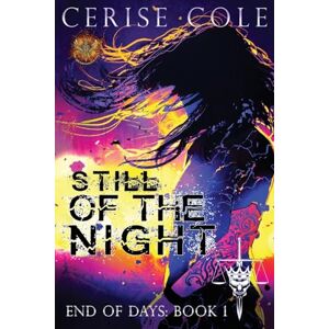 Cole, Cerise Still of the Night: 1 (End of Days) Cole, Cerise Still of the Night: 1 (End of Days)