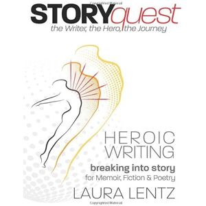Lentz, Laura L. STORYquest: the Writer, the Hero, the Journey Lentz, Laura L. STORYquest: the Writer, the Hero, the Journey