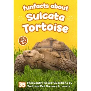 Weber Fun Facts About Sulcata Tortoise: 35 Frequently Asked Questions by Tortoise Pet Owners & Lovers Short Picture Book for Kids (The World of Rare Pets) Weber Fun Facts About Sulcata Tortoise: 35 Frequently Asked Questions by Tortoise Pet Owners & Lovers Short Picture Book for Kids (The World of Rare Pets)