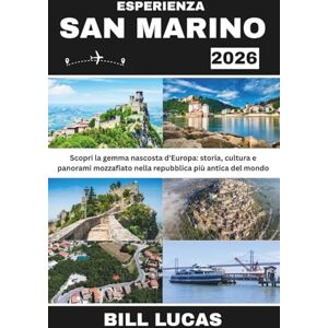 LUCAS, BILL ESPERIENZA SAN MARINO 2026: Scopri la gemma nascosta d'Europa: storia, cultura e panorami mozzafiato nella repubblica più antica del mondo LUCAS, BILL ESPERIENZA SAN MARINO 2026: Scopri la gemma nascosta d'Europa: storia, cultura e panorami mozzafiato nella repubblica più antica del mondo