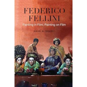 Aldouby, Hava Federico Fellini: Painting in Film, Painting on Film (Toronto Italian Studies) Aldouby, Hava Federico Fellini: Painting in Film, Painting on Film (Toronto Italian Studies)