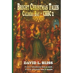 Bliss, David L. Bright Christmas: Caldera Bay Files CBBC 2 (Tales from Caldera Bay) Bliss, David L. Bright Christmas: Caldera Bay Files CBBC 2 (Tales from Caldera Bay)