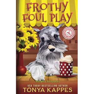 Kappes, Tonya Frothy Foul Play: A Killer Coffee Cozy Mystery: 9 (Killer Coffee Mysteries) Kappes, Tonya Frothy Foul Play: A Killer Coffee Cozy Mystery: 9 (Killer Coffee Mysteries)