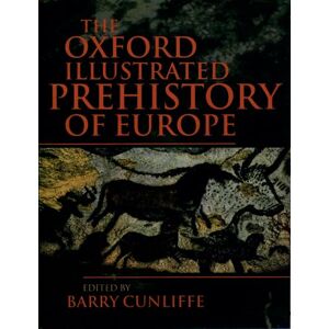 The Oxford Illustrated History of Prehistoric Europe The Oxford Illustrated History of Prehistoric Europe