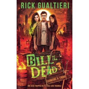 Gualtieri, Rick Carnage À Trois: 3 (Bill of the Dead) Gualtieri, Rick Carnage À Trois: 3 (Bill of the Dead)