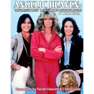 Pingel, Mike ANGELIC HEAVEN: ‘ANGEL CASE UPDATE’ A Fans Guide to CHARLIE’S ANGELS Pingel, Mike ANGELIC HEAVEN: ‘ANGEL CASE UPDATE’ A Fans Guide to CHARLIE’S ANGELS