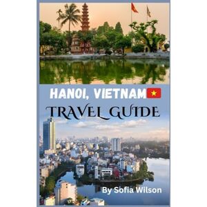 Wilson Hanoi Vietnam Travel Guide 2026 Wilson Hanoi Vietnam Travel Guide 2026