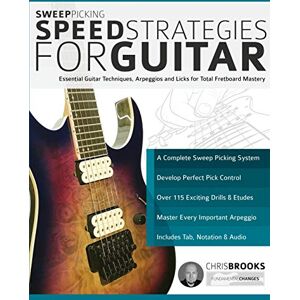 Brooks, Chris Sweep Picking Speed Strategies for Guitar: Essential Guitar Techniques, Arpeggios and Licks for Total Fretboard Mastery (Learn Rock Guitar Technique) Brooks, Chris Sweep Picking Speed Strategies for Guitar: Essential Guitar Techniques, Arpeggios and Licks for Total Fretboard Mastery (Learn Rock Guitar Technique)