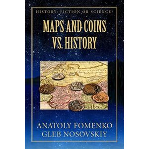 Fomenko, Dr. Anatoly T Maps and Coins vs History: Volume 17 (History: Fiction or Science?) Fomenko, Dr. Anatoly T Maps and Coins vs History: Volume 17 (History: Fiction or Science?)