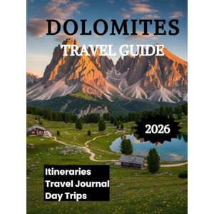 K. Brooks, Nathan Dolomites Travel Guide 2026: Explore Alpine Trails Scenic Villages and Outdoor Adventures K. Brooks, Nathan Dolomites Travel Guide 2026: Explore Alpine Trails Scenic Villages and Outdoor Adventures