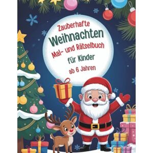 Hansen, Alvine Zauberhafte Weihnachten Mal- und Rätselbuch für Kinder ab 6 Jahren: Mit über 100 Seiten weihnachtlichen Ausmalbildern, Suchbildern, Gitterrätseln, ... Labyrinthen vielen weiteren Mitmachaufgaben Hansen, Alvine Zauberhafte Weihnachten Mal- und Rätselbuch für Kinder ab 6 Jahren: Mit über 100 Seiten weihnachtlichen Ausmalbildern, Suchbildern, Gitterrätseln, ... Labyrinthen vielen weiteren Mitmachaufgaben