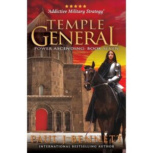 Bennett, Paul J Temple General: An Epic Military Fantasy Novel: 7 (Power Ascending) Bennett, Paul J Temple General: An Epic Military Fantasy Novel: 7 (Power Ascending)