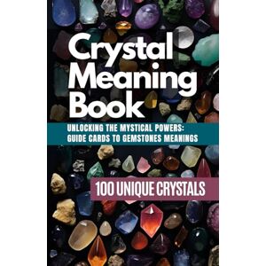 Slaats, Ruud Crystal Meaning Book: Unlocking the Mystical Powers: Guide cards to Gemstones Meanings Slaats, Ruud Crystal Meaning Book: Unlocking the Mystical Powers: Guide cards to Gemstones Meanings
