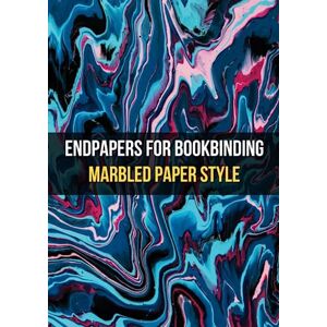 Borgman, Dennie Endpapers for Bookbinding: Marbled Paper Style Borgman, Dennie Endpapers for Bookbinding: Marbled Paper Style