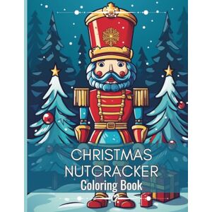 Ashe, Julia Nicole Christmas Nutcracker Coloring Book (Christmas Coloring Books, Trace & Color Books & Christmas Stories) Ashe, Julia Nicole Christmas Nutcracker Coloring Book (Christmas Coloring Books, Trace & Color Books & Christmas Stories)